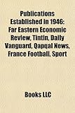 Publications Established in 1946: Far Eastern Economic Review, Tintin, Daily Vanguard, Qapqal News, France Football, Sport-