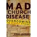 Mad Church Disease: Overcoming the Burnout Epidemic