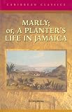 Marly: Or, a Planter's Life (Caribbean Classics)