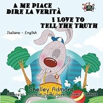 A me piace dire la verita I Love to Tell the Truth (Bilingual Italian english, Childrens Italian): italian kids books, Libro bambini, Children's book Bilingual Collection) (Italian Edition) A me piace dire la verita I Love to Tell the Truth (Bilingual Italian english, Childrens Italian): italian kids books, Libro bambini, Children's book Bilingual Collection) (Italian Edition)