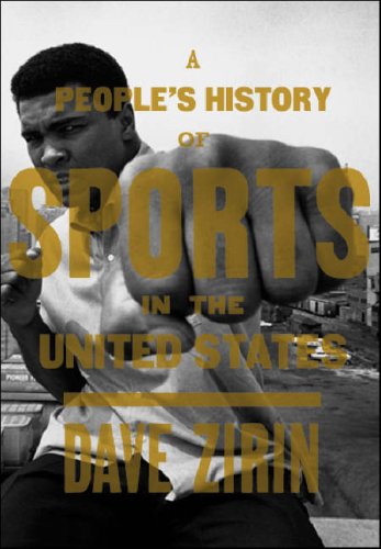 A People�s History of Sports in the United States: 250 Years of Politics, Protest, People, and Play