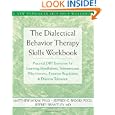 Dialectical Behavior Therapy Skills Workbook: Practical DBT Exercises for Learning Mindfulness,... by Matthew McKay, Jeffrey C. Wood, and Jeffrey Brantley
