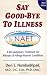 Say Good-Bye to Illness (3rd Edition) (Say Good-Bye To...)