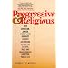 Progressive & Religious: How Christian, Jewish, Muslim, and Buddhist Leaders are Moving Beyond the Culture Wars and Transforming American Public Life