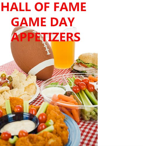 Hall of Fame Game Day Appetizers