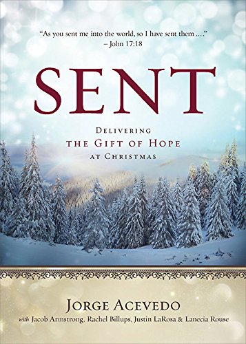 Sent: Delivering the Gift of Hope at Christmas (Sent Advent series)