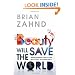 Beauty Will Save the World: Rediscovering the allure and mystery of Christianity