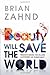 Beauty Will Save the World