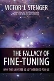 Fallacy of Fine-Tuning, The: Why the Universe Is Not Designed for Us