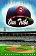 Our Tribe: A Baseball Memoir