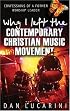 Why I Left The Contemporary Christian Music Movement: Confessions Of A Former Worship Leader