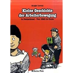 Kleine Geschichte der Arbeiterbewegung: In Deutschland - von 1948 bis heute