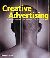 Creative Advertising: Ideas and Techniques from the World's Best Campaigns