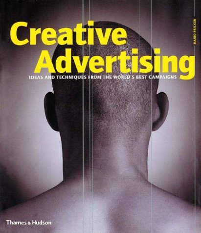 Creative Advertising: Ideas and Techniques from the World's Best Campaigns