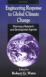 Engineering Response to Global Climate Change: Planning a Research and Development Agenda