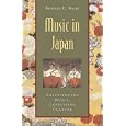 Music in Japan: Experiencing Music, Expressing Culture (Global Music Series) by Bonnie C. Wade