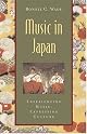 Music in Japan: Experiencing Music, Expressing Culture (Global Music Series) by Bonnie C. Wade