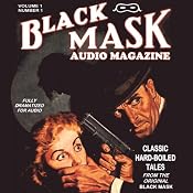 Black Mask Audio Magazine, Volume 1: Classic Hard-Boiled Tales from the Original Black Mask | [Hugh B. Cave, Paul Cain, Frederick Nebel, Reuben J. Shay, Dashiell Hammett, William Cole]