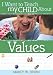 I Want to Teach My Child about Values