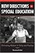 New Directions in Special Education: Eliminating Ableism in Policy And Practice