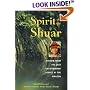 Spirit of the Shuar: Wisdom from the Last Unconquered People of the Amazon