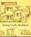 Irving J. Gill, Architect