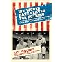 We Would Have Played for Nothing: Baseball Stars of the 1950s and 1960s Talk About the Game They Loved (Baseball Oral History Poject)