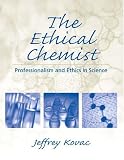 The Ethical Chemist : Professionalism and Ethics in Science (Educational Innovation Series)
