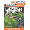 Black & Decker The Complete Guide to Landscape Projects: *Natural Landscape Design * Eco-friendly Water Features * Hardscaping * Landscape Plantings