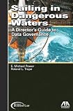 Sailing in Dangerous Waters: A Director s Guide to Data Goverance
