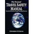 The Personal Travel Safety Manual: Security for Business People Traveling Overseas by Christopher P. P. Barnes