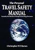 The Personal Travel Safety Manual: Security for Business People Traveling Overseas