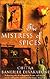 The Mistress of Spices: A Novel
