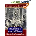 The Invention of the Restaurant: Paris and Modern Gastronomic Culture (Harvard Historical Studies)