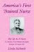 America's First Trained Nurse: My Life as a Nurse in America, Great Britain and Japan 1872-1911