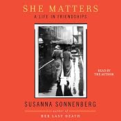 She Matters: A Life in Friendships | [Susanna Sonnenberg]