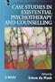 Case Studies in Existential Psychotherapy and Counselling (Wiley Series in Psychotherapy and Counselling)