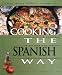 Cooking the Spanish Way: Revised and Expanded to Include New Low-Fat and Vegetarian Recipes (Easy Menu Ethnic Cookbooks)