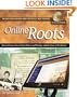 Online Roots: How to Discover Your Family's History and Heritage With the Power of the Internet