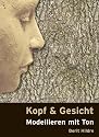 Kopf und Gesicht: Modellieren mit Ton