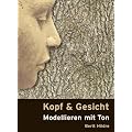 Kopf und Gesicht: Modellieren mit Ton