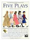 Five Plays: For Girls and Boys to Perform : Tea for Felicity, Home Is Where the Heart Is, Friendship and Freedom, Actions Speak Louder That Words, War ... Collection/Teacher's Guides and Scripts)