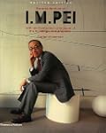 The Architecture of I.M. Pei: With an...