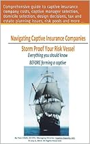 Navigating Captive Insurance Companies - Storm Proof Your Risk Vessel: What You Need to Know Before Hiring a Captive Manager and Forming Your Captive Navigating Captive Insurance Companies - Storm Proof Your Risk Vessel: What You Need to Know Before Hiring a Captive Manager and Forming Your Captive