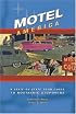 Motel America: A State-By-State Tour Guide to Nostalgic Stopovers
