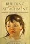 Building the Bonds of Attachment: Awakening Love in Deeply Troubled Children