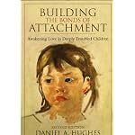 Building the Bonds of Attachment: Awakening Love in Deeply Troubled Children book cover