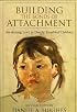 Building the Bonds of Attachment: Awakening Love in Deeply Troubled Children