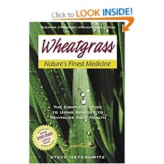Nature's Finest Medicine: The Complete Guide to Using Grass Foods & Juices to Help Your Health