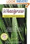 Wheatgrass Nature's Finest Medicine: The Complete Guide to Using Grass Foods & Juices to Revitalize Your Health